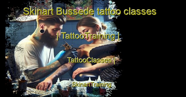 Skinart Bussede tattoo classes | TattooTraining | TattooClasses | SkinartTraining-France